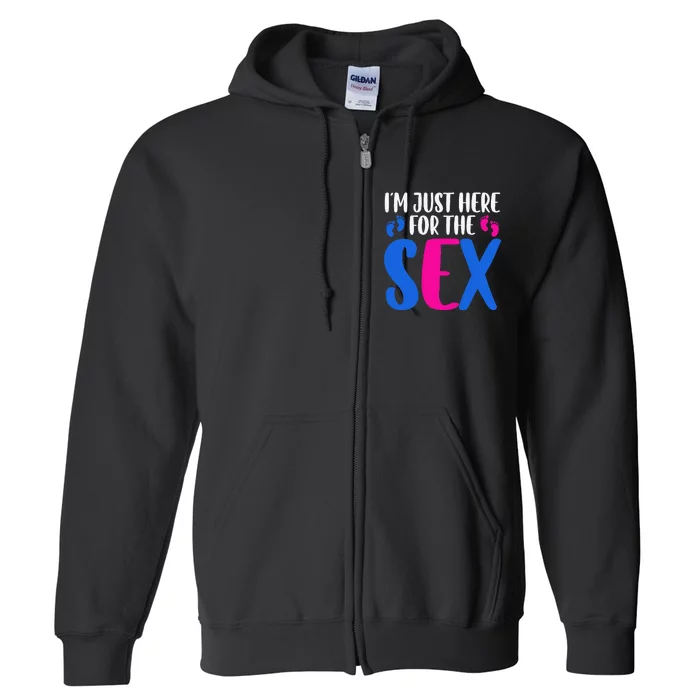 I m just here for the sex Gender Reveal Full Zip Hoodie