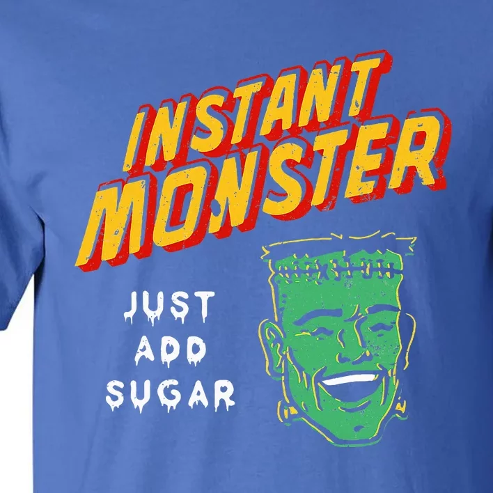 Instant Monster Just Add Sugar Halloween Tall T-Shirt