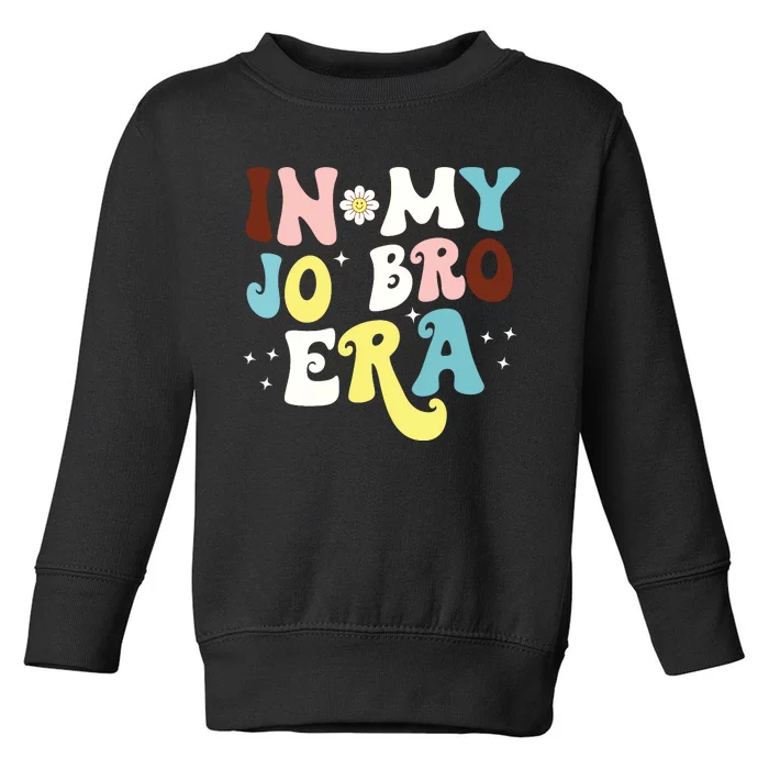 In My Jo Bro Era Toddler Sweatshirt