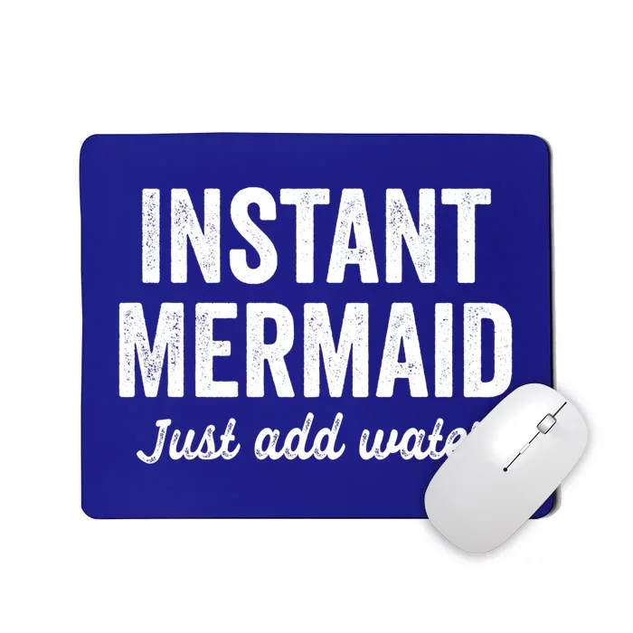 Instant Mermaid Just Add Water Meaningful Gift Mousepad