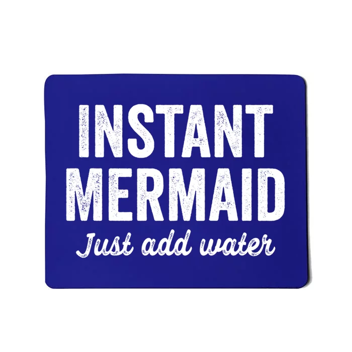 Instant Mermaid Just Add Water Meaningful Gift Mousepad