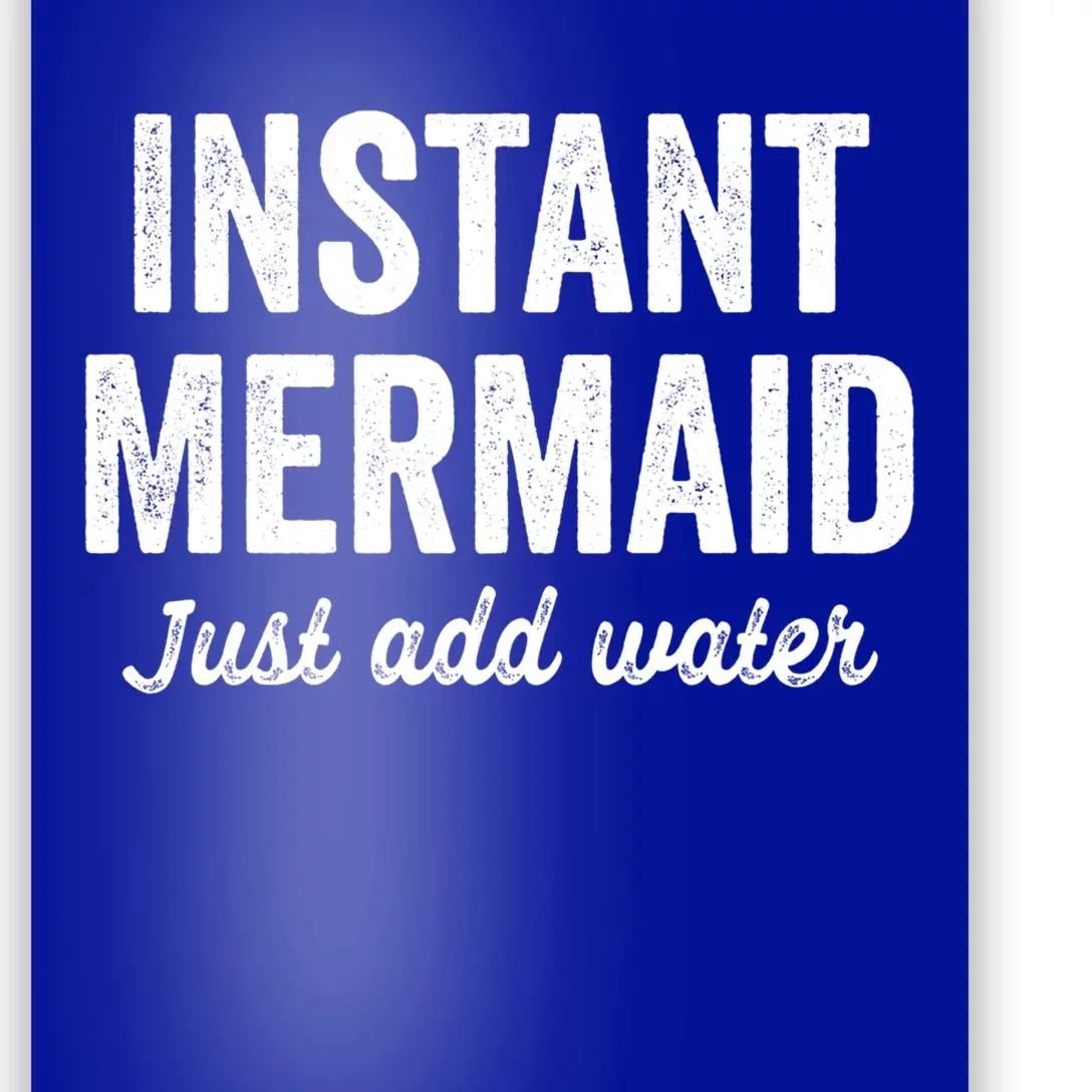 Instant Mermaid Just Add Water Meaningful Gift Poster