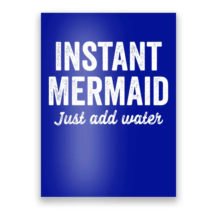 Instant Mermaid Just Add Water Meaningful Gift Poster