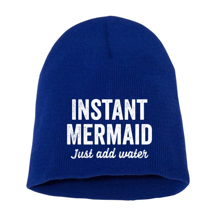 Instant Mermaid Just Add Water Meaningful Gift Short Acrylic Beanie