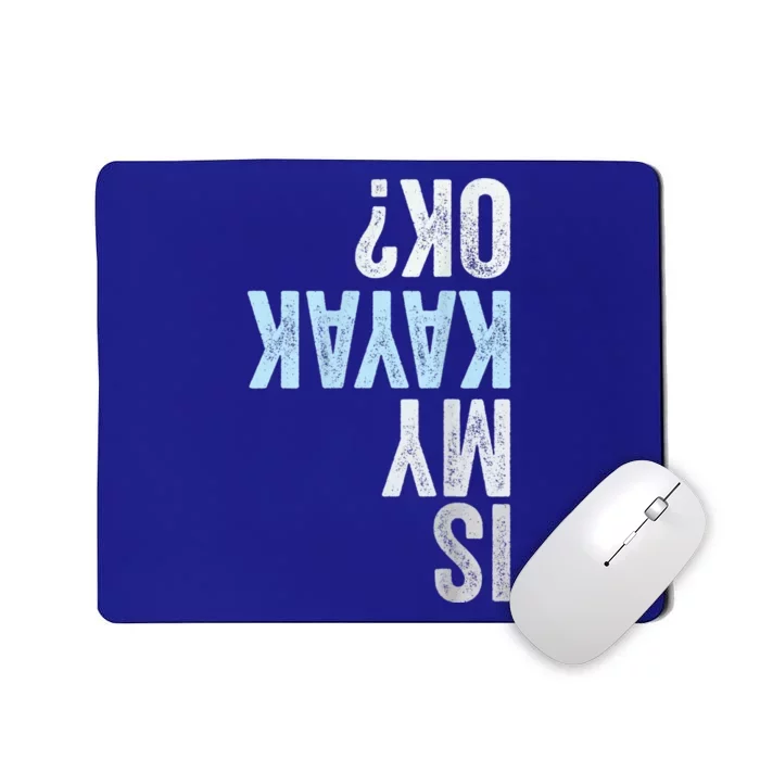 Is My Kayak OK? Funny Kayaking Mousepad