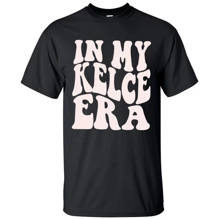 In My Kelce Era Kelce Eras Tall T-Shirt