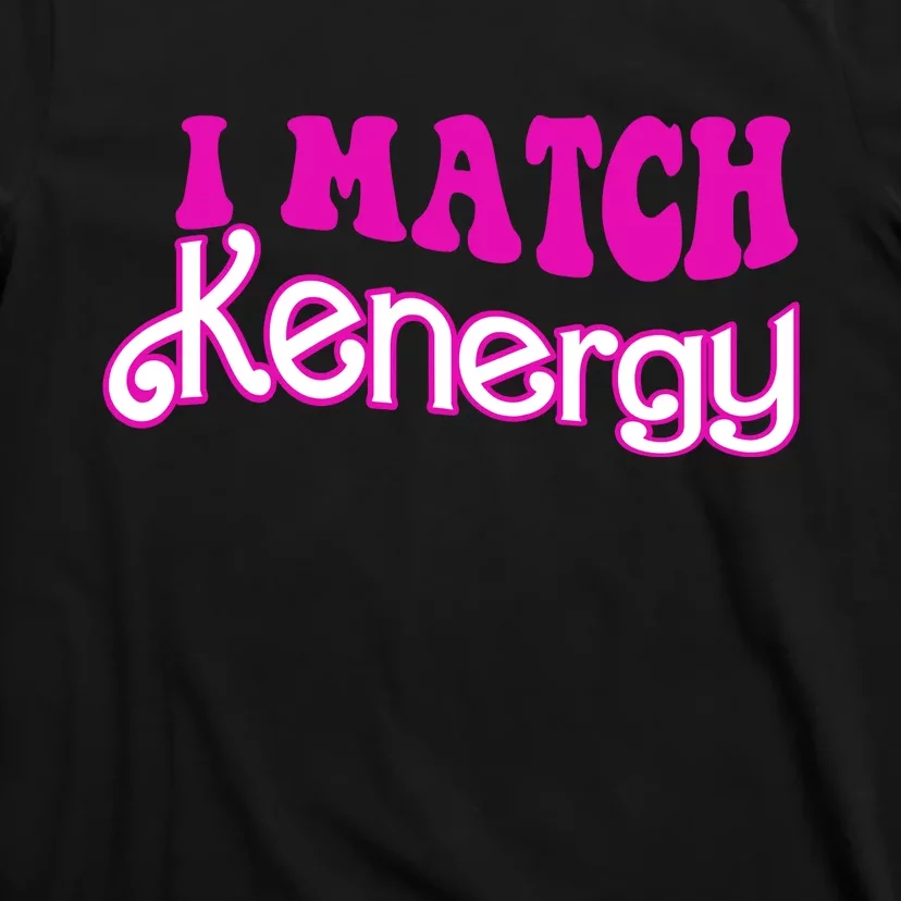 I Match Kenergy T-Shirt