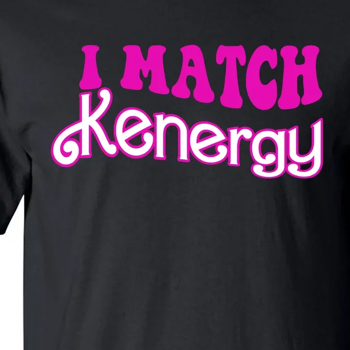 I Match Kenergy Tall T-Shirt