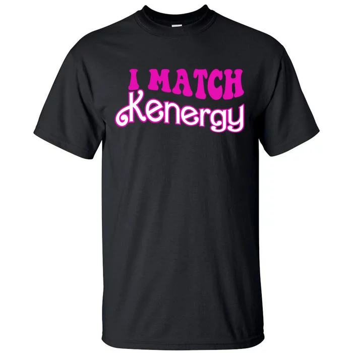 I Match Kenergy Tall T-Shirt