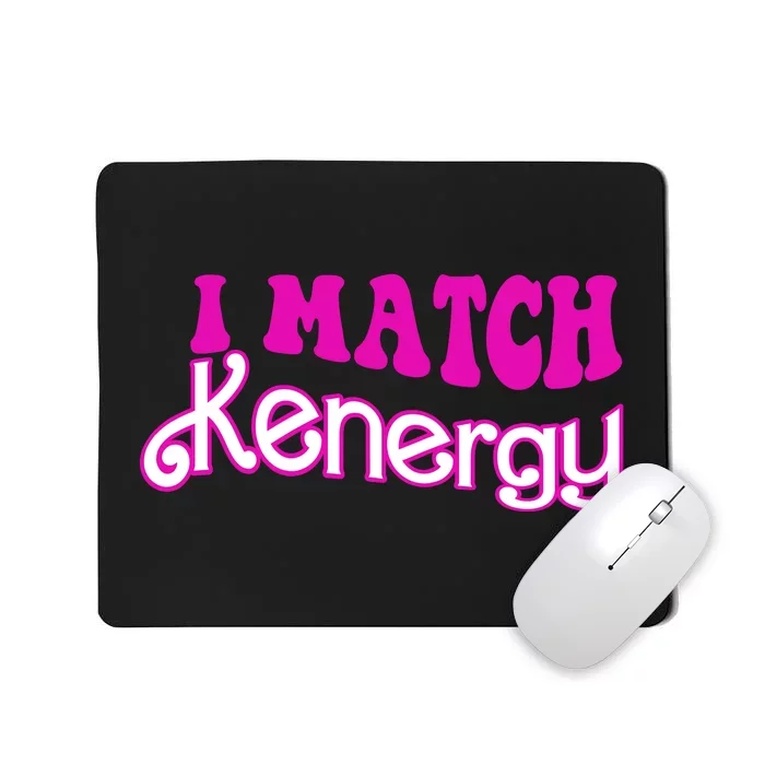 I Match Kenergy Mousepad