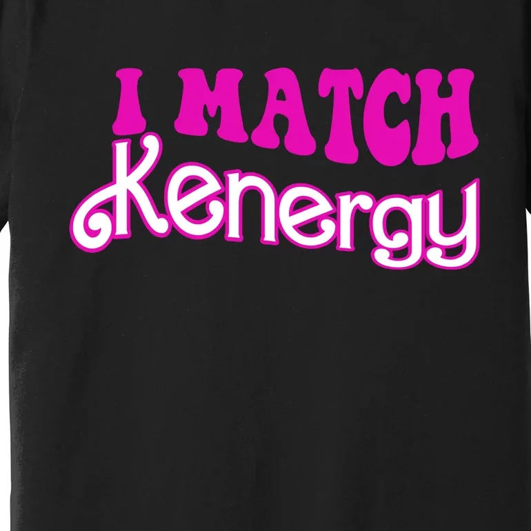 I Match Kenergy Premium T-Shirt