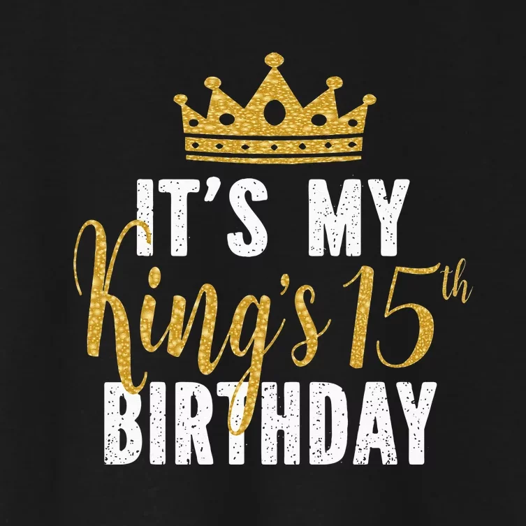 It's My King's 15th Birthday Idea For 15 Years Old Women's Crop Top Tee