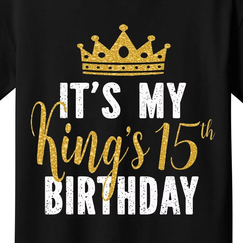 It's My King's 15th Birthday Idea For 15 Years Old Kids T-Shirt