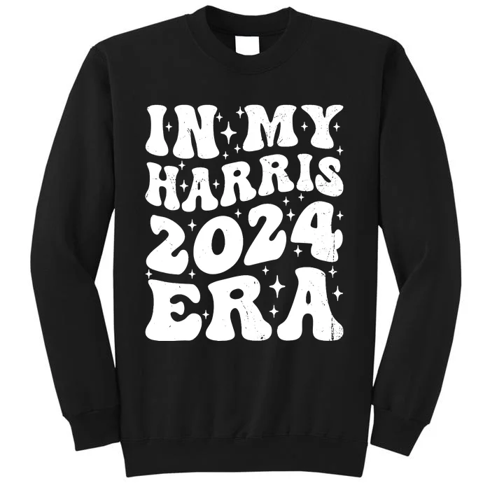 In My Kamala Era Groovy Harris For Madam President 2024 Tall Sweatshirt