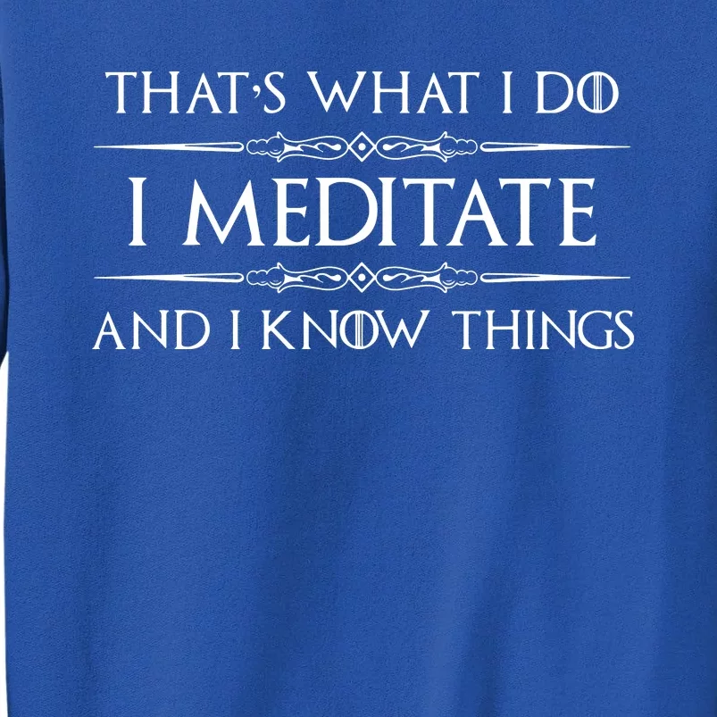 I Meditate Know Things Funny Meditator Sweatshirt