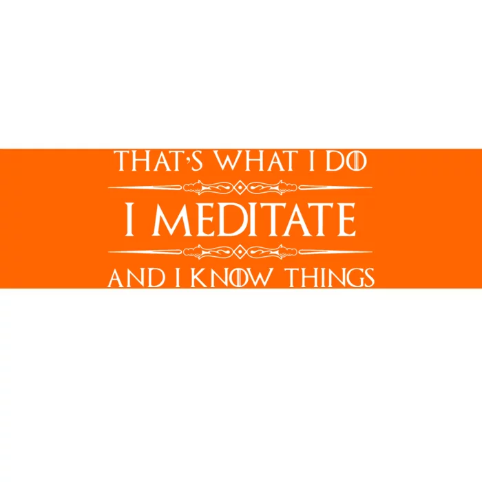 I Meditate Know Things Funny Meditator Bumper Sticker