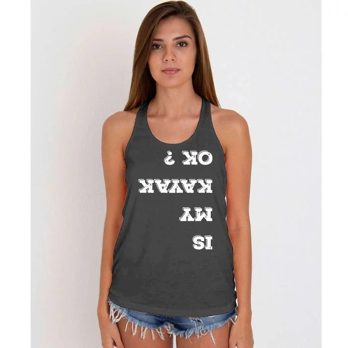 Is My Kayak Ok? Flip Great Gift Women's Knotted Racerback Tank