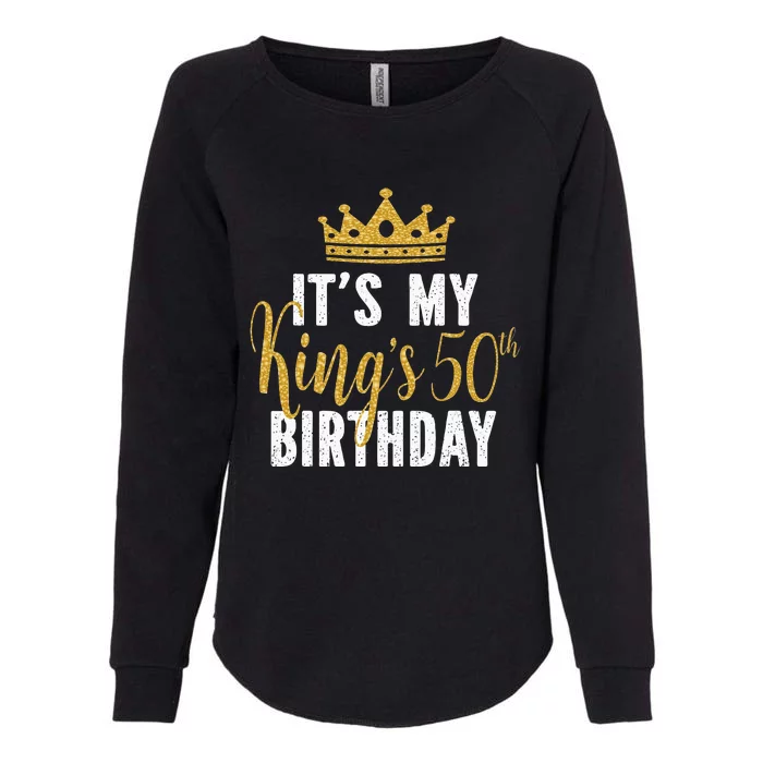 It's My King's 50th Birthday Idea For 50 Years Old Man Womens California Wash Sweatshirt