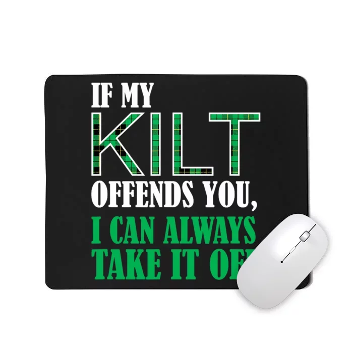 If My Kilt Offends You - Funny St. Patrick's Day Mousepad