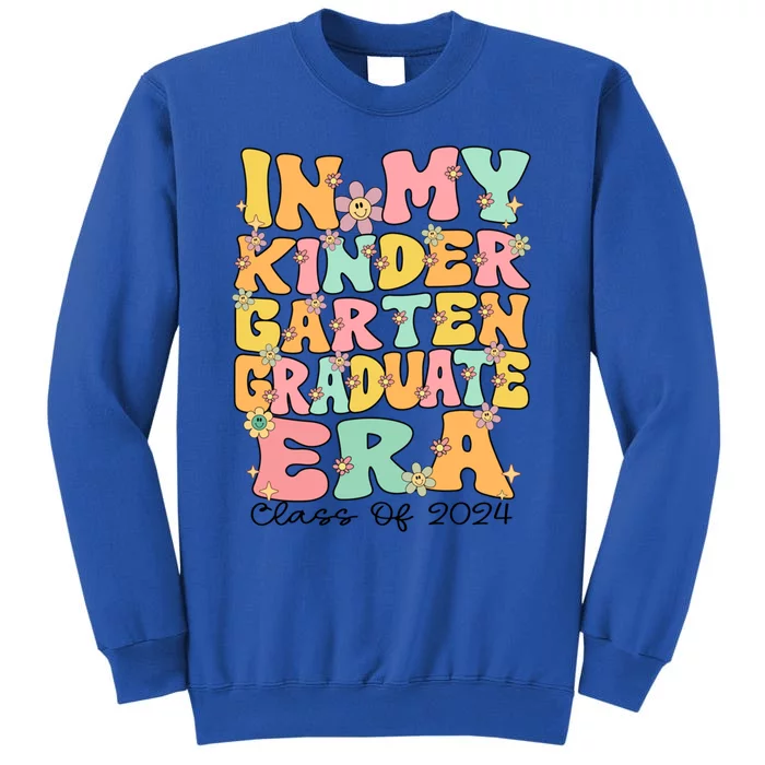 In My Kindergarten Graduate Era Last Day Of Kindergarten Meaningful Gift Tall Sweatshirt