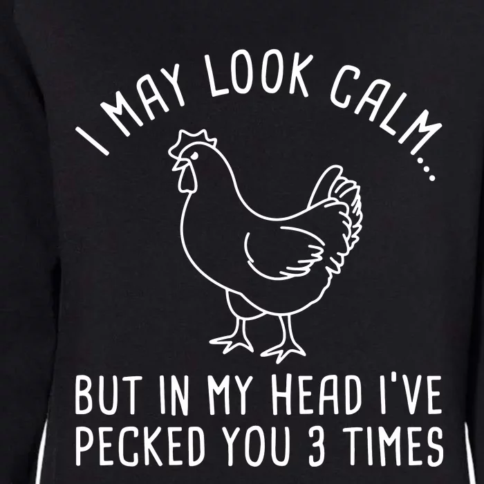 I May Look Calm Chicken Womens California Wash Sweatshirt