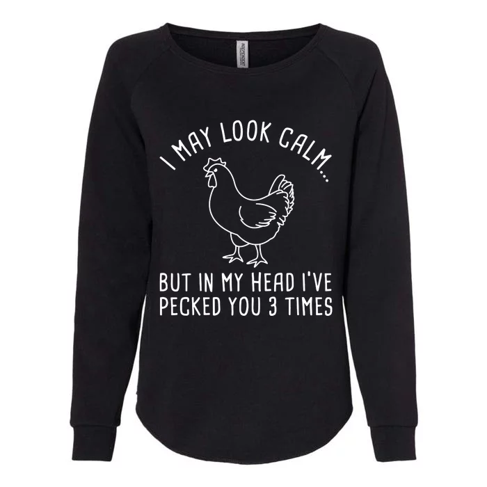 I May Look Calm Chicken Womens California Wash Sweatshirt