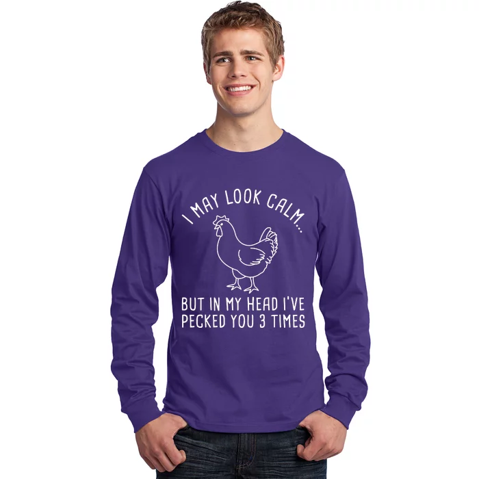 I May Look Calm Chicken Long Sleeve Shirt