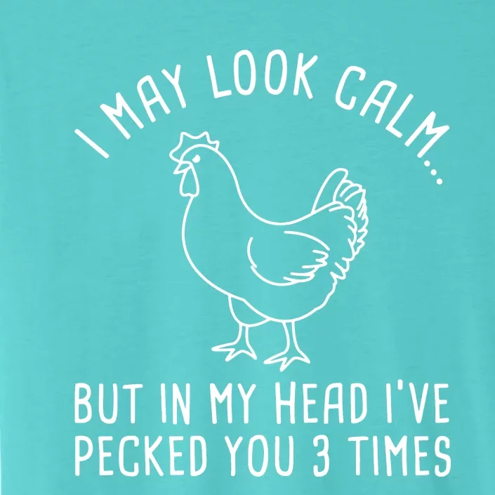 I May Look Calm Chicken ChromaSoft Performance T-Shirt