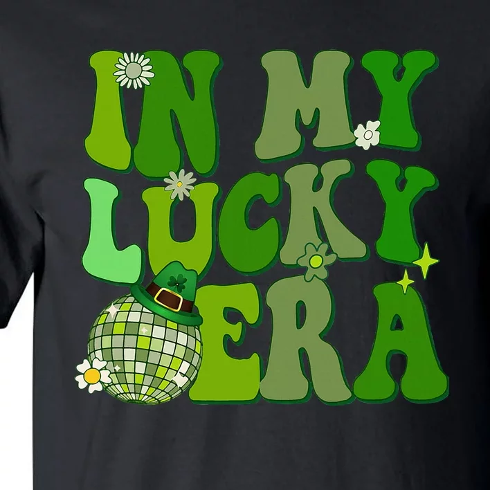 In My Lucky Era St Patrick Paddy Day Retro Disco Funny Tall T-Shirt