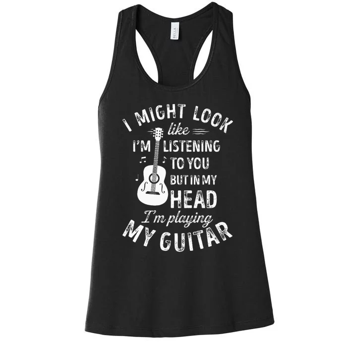 I Might Look Like Im Listening To You Funny Guitar Music Women's Racerback Tank