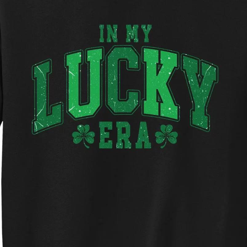 In My Lucky Era St. Patricks Day Irish Tall Sweatshirt