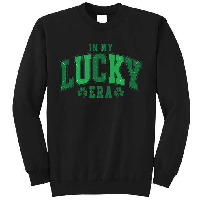 In My Lucky Era St. Patricks Day Irish Tall Sweatshirt