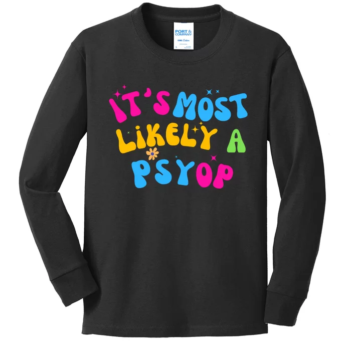 It’S Most Likely A Psyop For Your Friends And Family Kids Long Sleeve Shirt