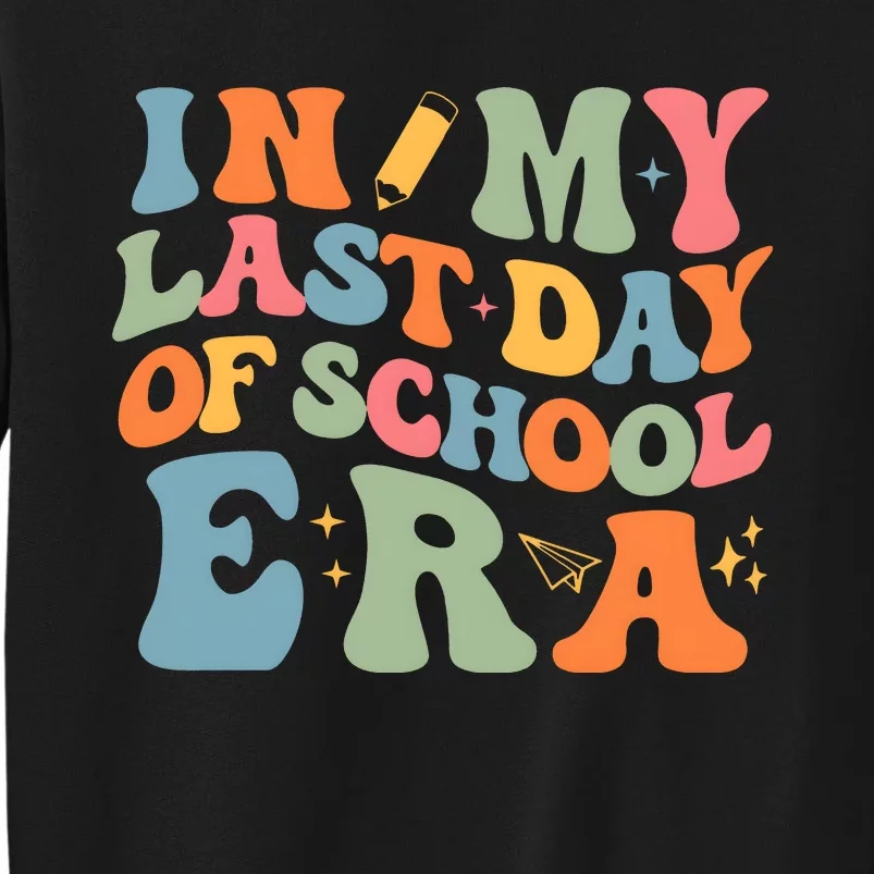 In My Last Day Of School Era Tall Sweatshirt