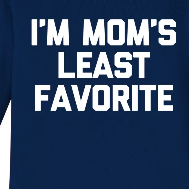 I'm Mom's Least Favorite Gift Funny Saying Sarcastic Mom Gift Baby Long Sleeve Bodysuit