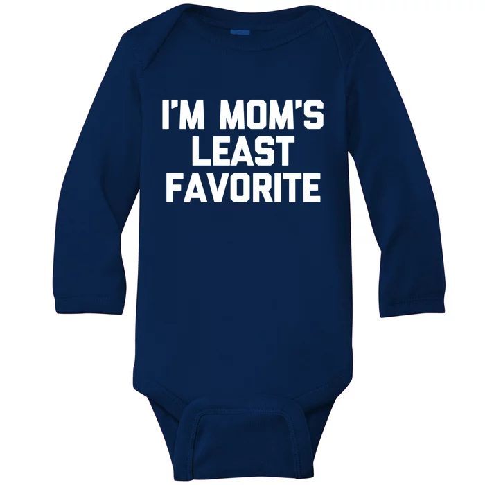 I'm Mom's Least Favorite Gift Funny Saying Sarcastic Mom Gift Baby Long Sleeve Bodysuit