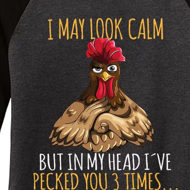 I May Look Calm But In My Head Ive Pecked You 3 Times Women's Tri-Blend 3/4-Sleeve Raglan Shirt