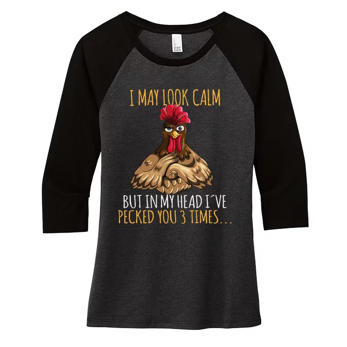 I May Look Calm But In My Head Ive Pecked You 3 Times Women's Tri-Blend 3/4-Sleeve Raglan Shirt