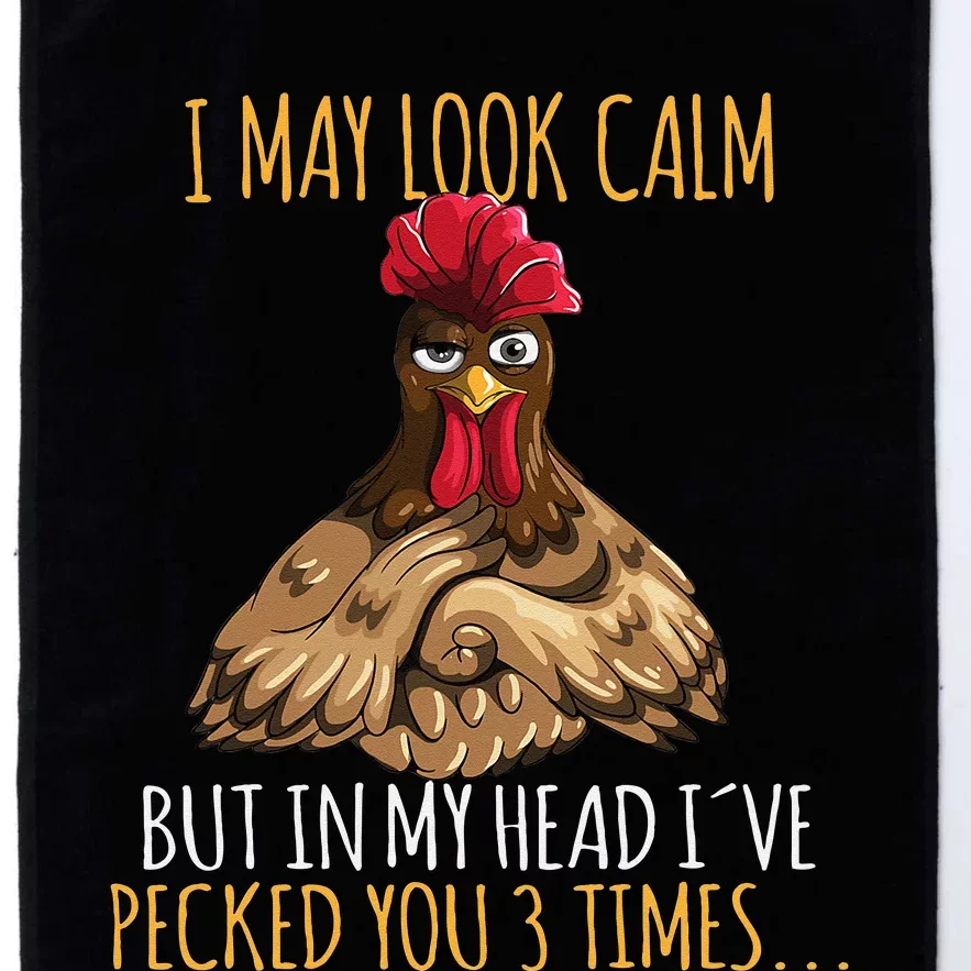 I May Look Calm But In My Head Ive Pecked You 3 Times Platinum Collection Golf Towel