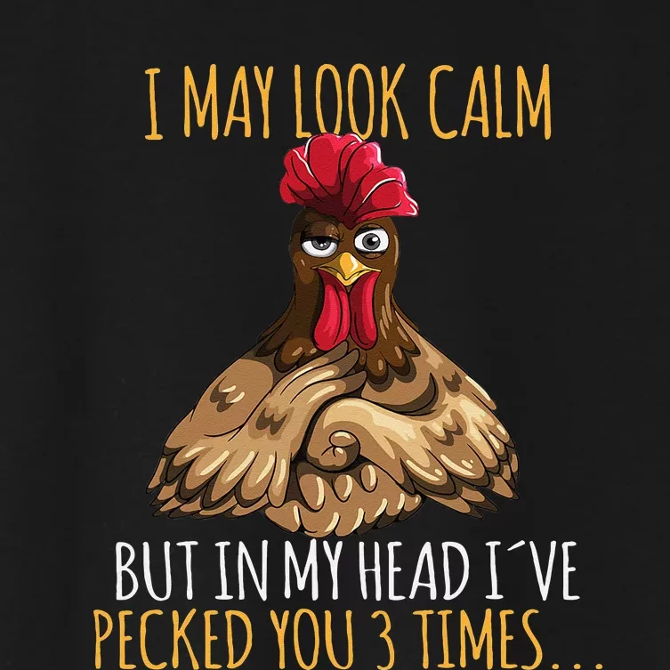 I May Look Calm But In My Head Ive Pecked You 3 Times Women's Crop Top Tee