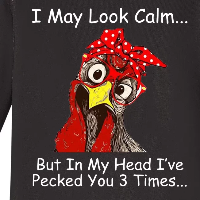 I May Look Calm But In My Head I've Pecked You 3 Times Baby Long Sleeve Bodysuit