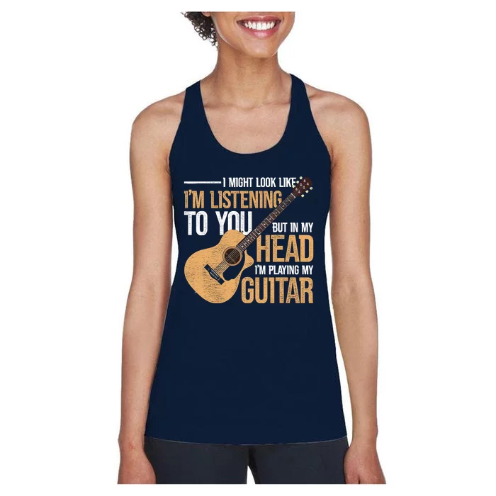 I Might Look Like Im Listening To You Funny Guitarist Guitar Women's Racerback Tank