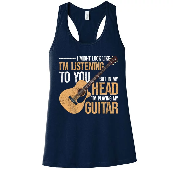 I Might Look Like Im Listening To You Funny Guitarist Guitar Women's Racerback Tank