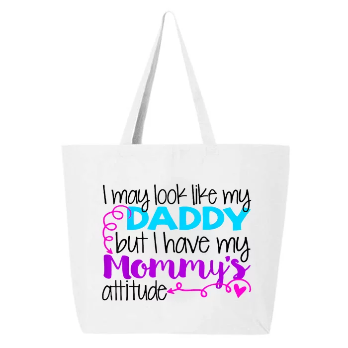 I May Look Like My Daddy But I Have My Mommys Attitude 25L Jumbo Tote