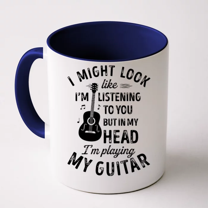 I Might Look Like Im Listening To You Funny Guitar Music Front & Back Coffee Mug