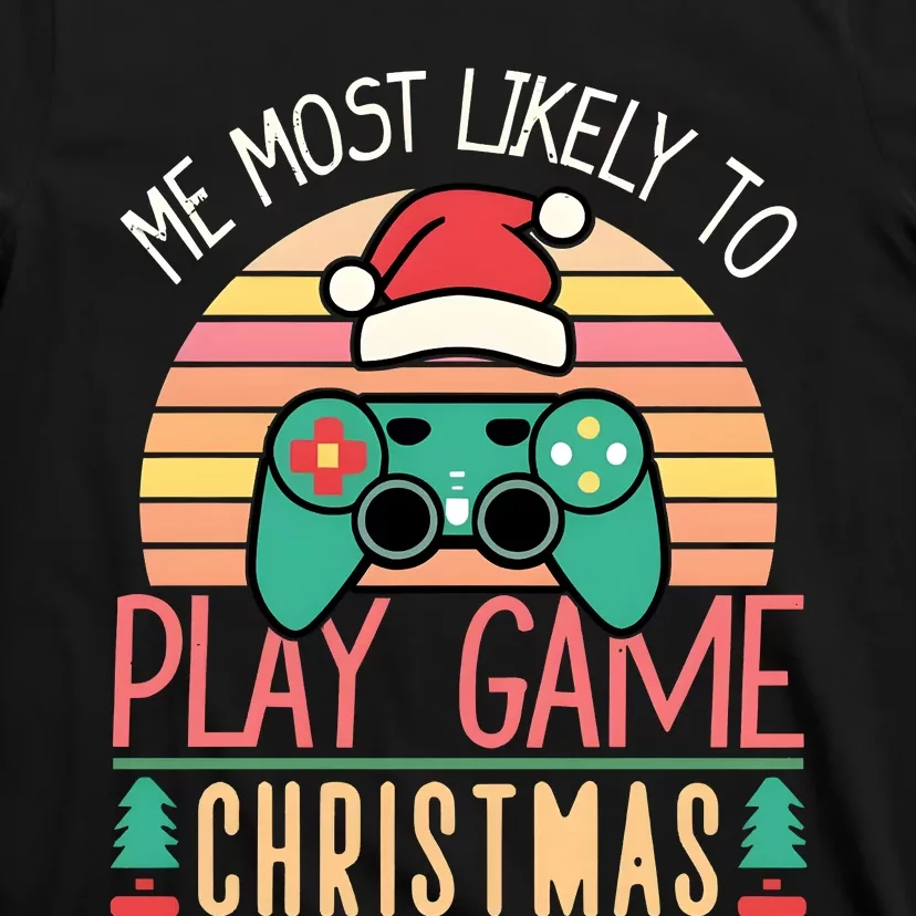 Im More Likely To Play Video Games On Christmas Funny T-Shirt