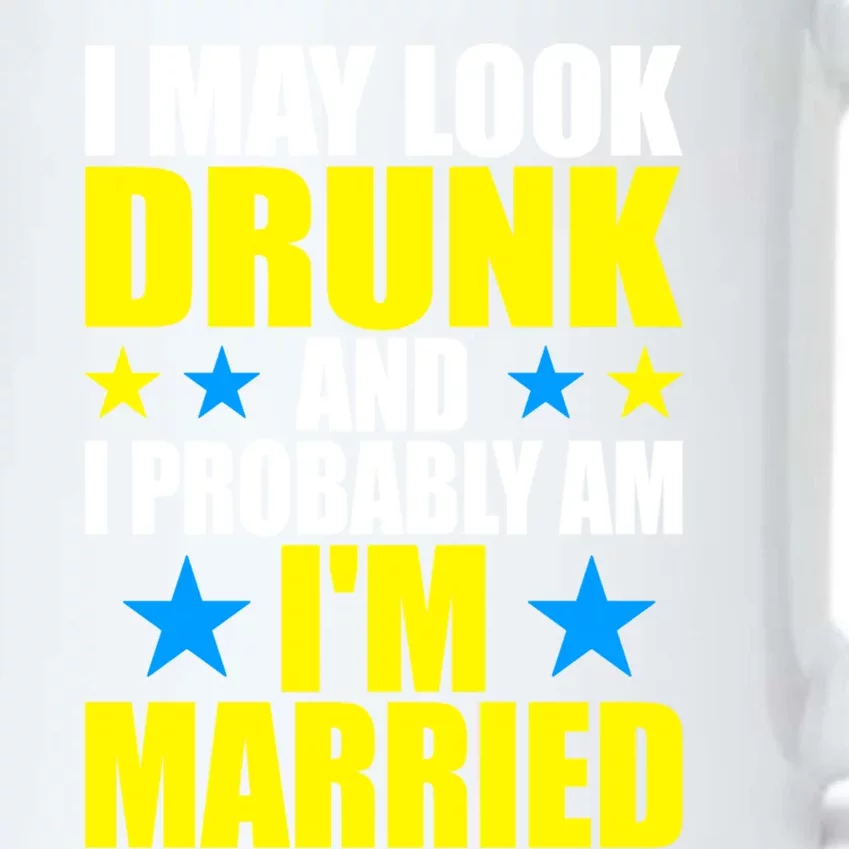 I May Look Drunk And I Probably Am Im Married Fun Husband Gift Black Color Changing Mug