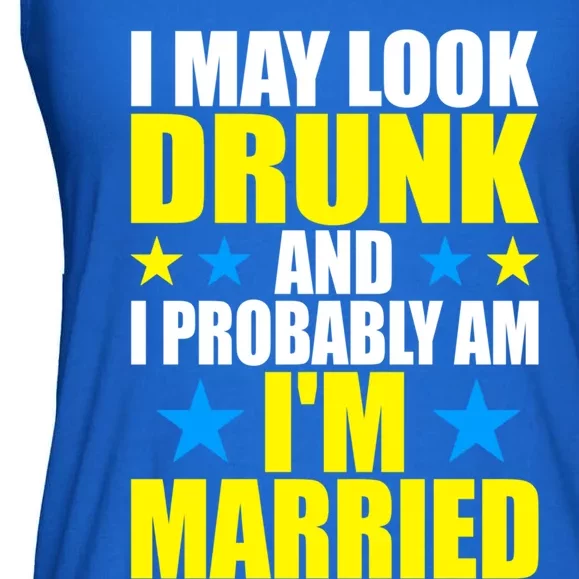 I May Look Drunk And I Probably Am Im Married Fun Husband Gift Ladies Essential Flowy Tank