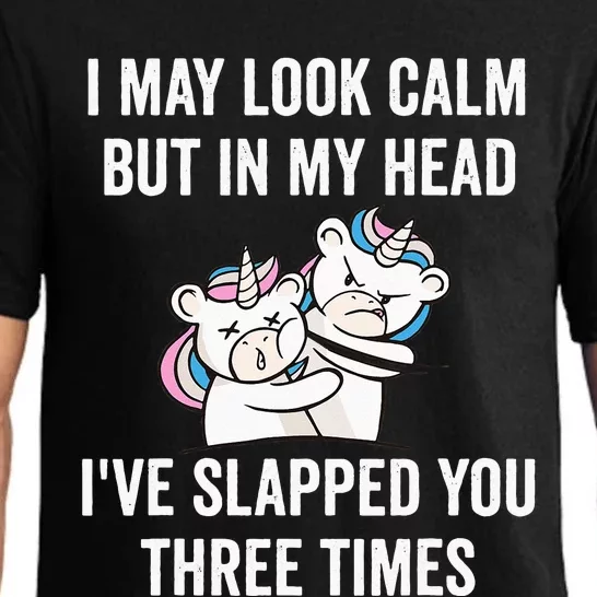 I May Look Calm But In My Head I've Slapped You Three Times Pajama Set