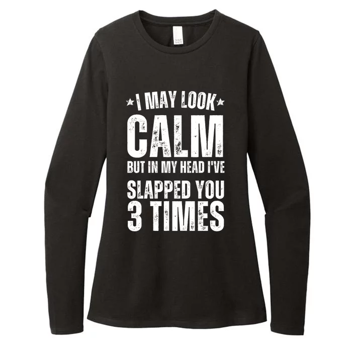 I May Look Calm But In My Head I've Slapped You 3 Times Womens CVC Long Sleeve Shirt